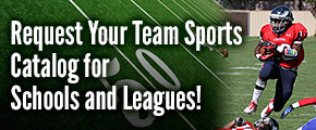Request your Team Sports Catalog for Schools and Leagues!